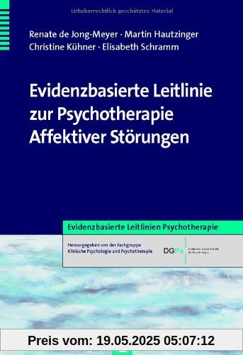 Evidenzbasierte Leitlinie zur Psychotherapie Affektiver Störungen Evidenzbasierte Leitlinie zur Psychotherapie Affektiver Störungen
