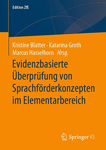 Evidenzbasierte Überprüfung von Sprachförderkonzepten im Elementarbereich: Sprachförderung in Kindertageseinrichtungen als Beispiel (Edition ZfE, Band 6) von Springer VS
