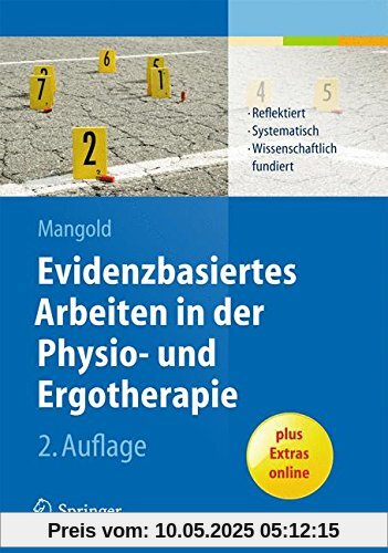Evidenzbasiertes Arbeiten in der Physio- und Ergotherapie: Reflektiert - systematisch - wissenschaftlich fundiert Evidenzbasiertes Arbeiten in der Physio- und Ergotherapie: Reflektiert - systematisch - wissenschaftlich fundiert
