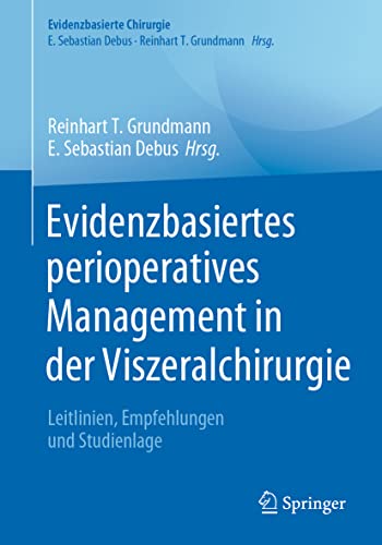 Evidenzbasiertes perioperatives Management in der Viszeralchirurgie: Leitlinien, Empfehlungen und Studienlage (Evidenzbasierte Chirurgie) von Springer