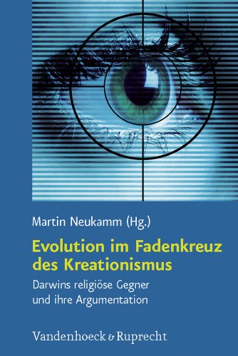 Evolution im Fadenkreuz des Kreationismus: Darwins religiöse Gegner und ihre Argumentation