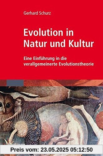 Evolution in Natur und Kultur: Eine Einführung in die verallgemeinerte Evolutionstheorie