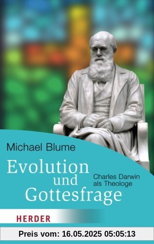 Evolution und Gottesfrage: Charles Darwin als Theologe (HERDER spektrum)