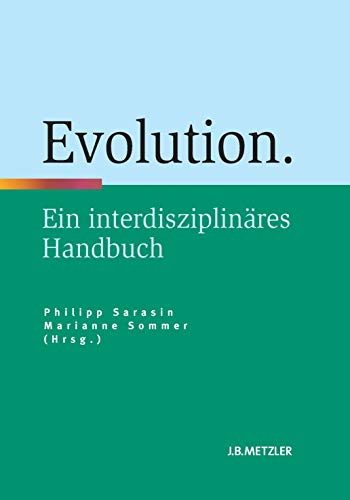 Evolution: Ein interdisziplinäres Handbuch (Neuerscheinungen J.B. Metzler)