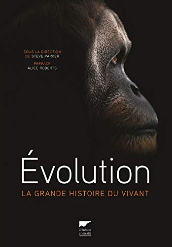Évolution: La Grande histoire du vivant Évolution: La Grande histoire du vivant von DELACHAUX et NIESTLE