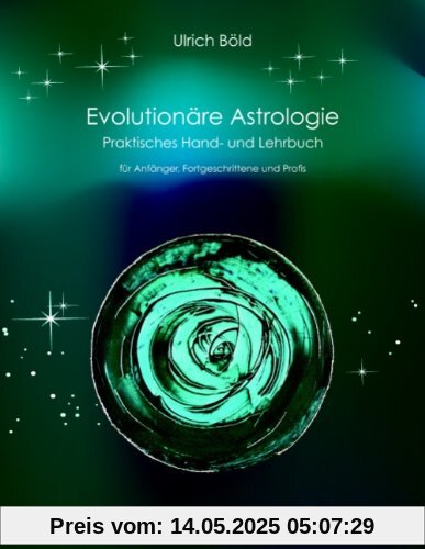 Evolutionäre Astrologie: Praktisches Hand- und Lehrbuch der Astrologie