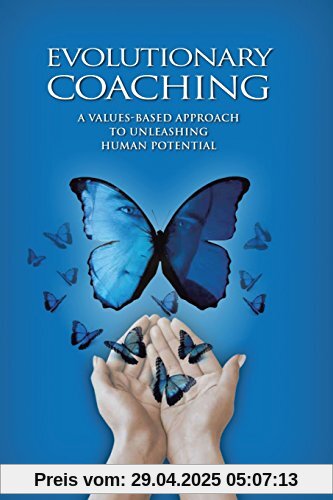 Evolutionary Coaching: A Values-Based Approach to Unleashing Human Potential