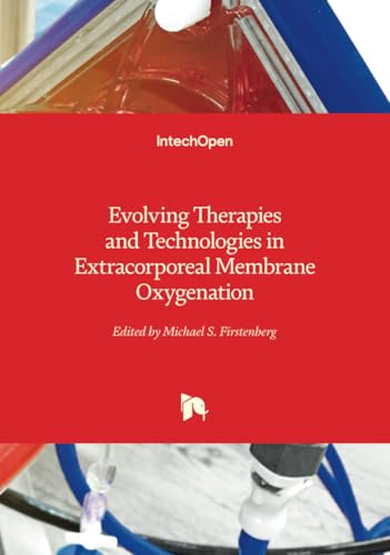 Evolving Therapies and Technologies in Extracorporeal Membrane Oxygenation von IntechOpen