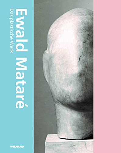 Ewald Mataré. Das Plastische Werk: Werkverzeichnis Ewald Mataré. Das Plastische Werk: Werkverzeichnis von Wienand Verlag & Medien