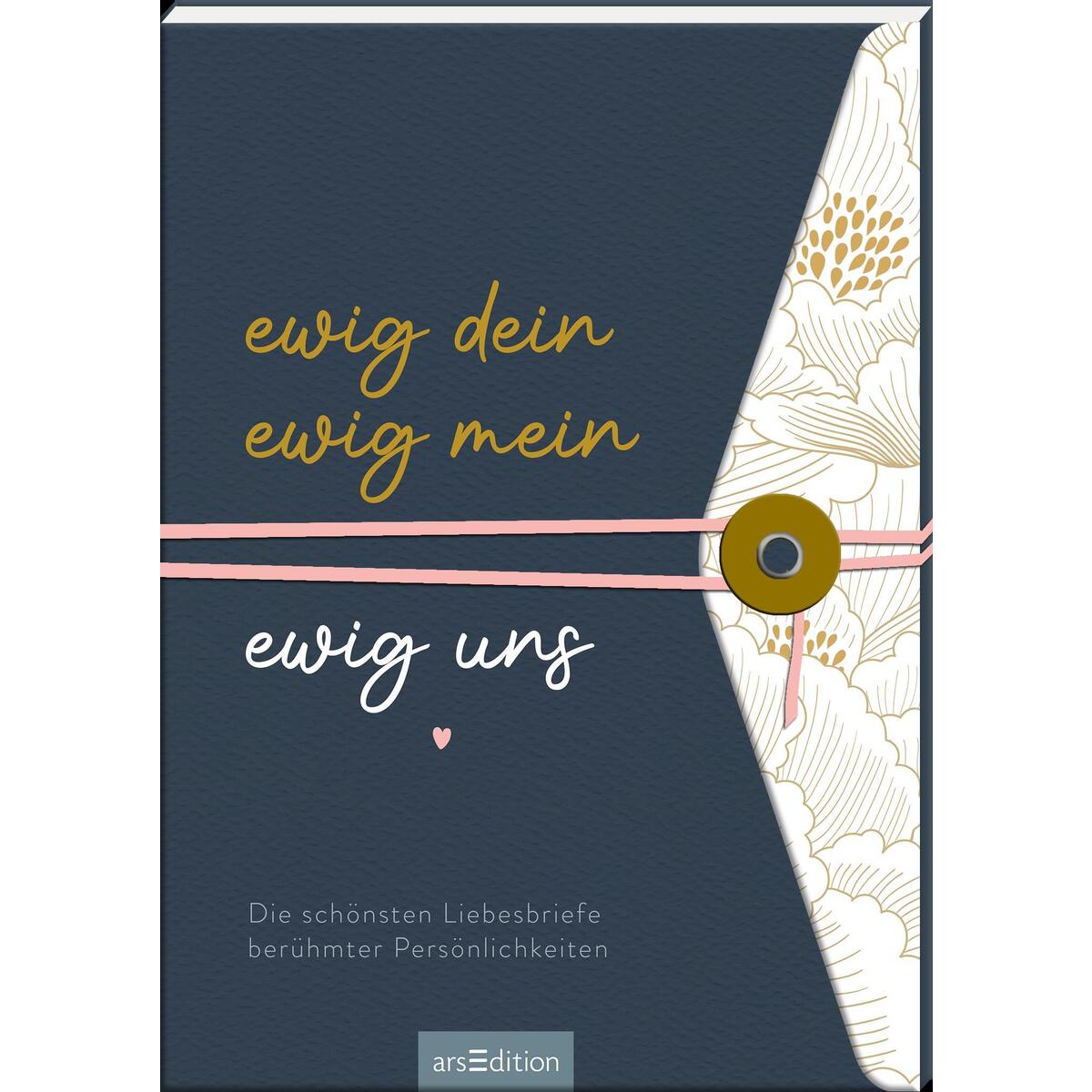 Ewig dein, ewig mein, ewig uns Ewig dein, ewig mein, ewig uns von Ars Edition GmbH