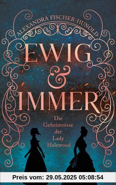 Ewig & immer - Die Geheimnisse der Lady Halewood