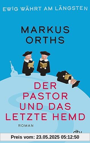 Ewig währt am längsten – Der Pastor und das letzte Hemd: Roman (Neues aus Niederkrüchten, Band 2)