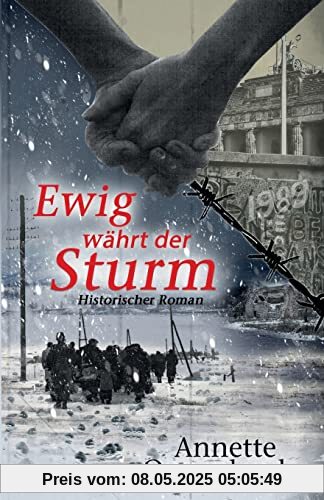 Ewig währt der Sturm: Historischer Roman (Bewegende Liebesgeschichten des Zweiten Weltkriegs)