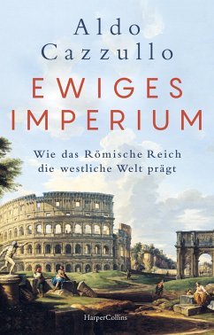 Ewiges Imperium. Wie das Römische Reich die westliche Welt prägt von HarperCollins Hamburg / HarperCollins Hardcover