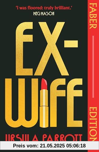 Ex-Wife (Faber Editions): 'I was floored: truly brilliant.' (Meg Mason, author of Sorrow and Bliss)