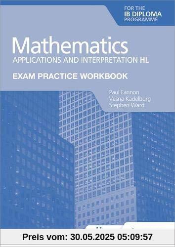 Exam Practice Workbook for Mathematics for the IB Diploma: Applications and interpretation HL