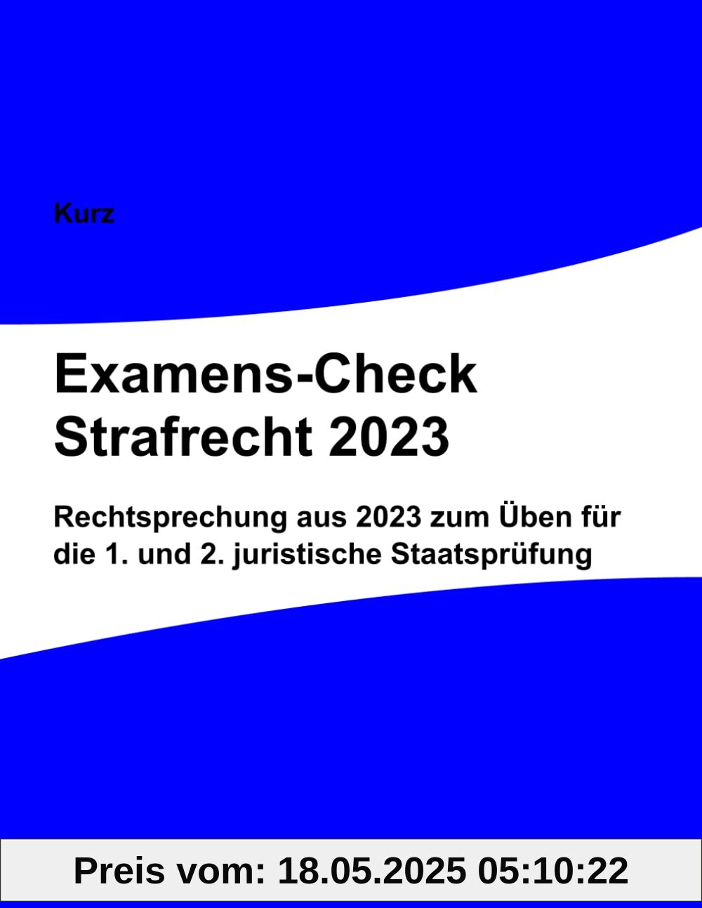 Examens-Check Strafrecht 2023: Rechtsprechung aus 2023 zum Üben für die 1. und 2. juristische Staatsprüfung