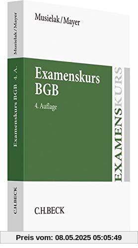 Examenskurs BGB: Eine Darstellung ausgewählter Bereiche des Bürgerlichen Rechts zur Examensvorbereitung mit einer eingehenden Lern- und Verständniskontrolle Examenskurs BGB: Eine Darstellung ausgewählter Bereiche des Bürgerlichen Rechts zur Examensvorbereitung mit einer eingehenden Lern- und Verständniskontrolle