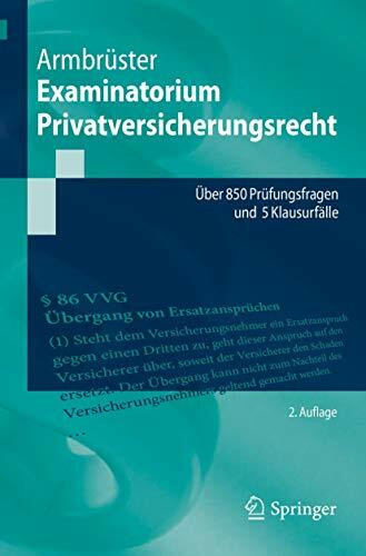Examinatorium Privatversicherungsrecht: �ber 850 Pr�fungsfragen und 5 Klausurf�lle (Springer-L...