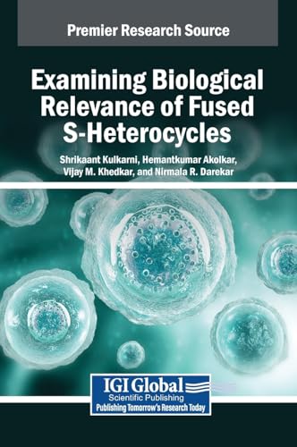 Examining Biological Relevance of Fused S-Heterocycles von IGI Global
