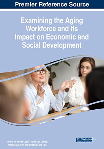 Examining the Aging Workforce and Its Impact on Economic and Social Development (Advances in Human Resources Management and Organizational Development) von IGI Global