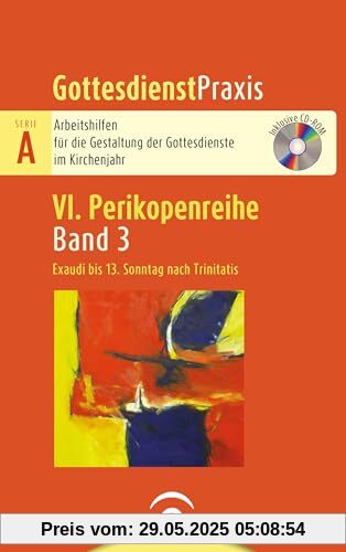 Exaudi bis 13. Sonntag nach Trinitatis: Mit CD-ROM (Gottesdienstpraxis Serie A, Perikopenreihe VI, Band 3)