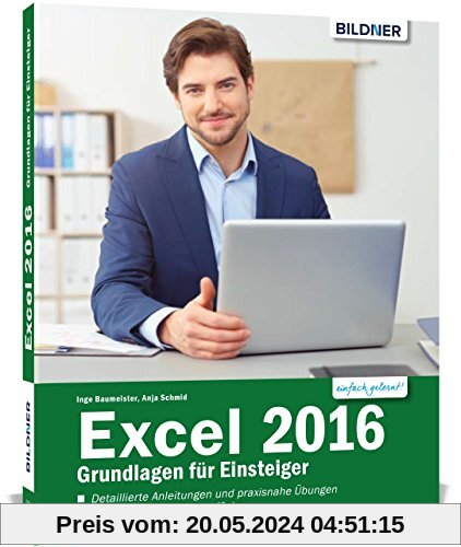 Excel 2016 - Grundlagen für Einsteiger: Leicht verständlich. Mit Online-Videos und Übungensdateien