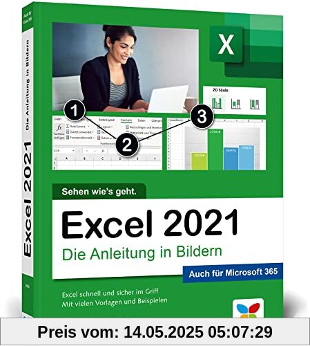 Excel 2021: Die Anleitung in Bildern. Komplett in Farbe. Ideal für alle Einsteiger und geeignet für Excel im Office-Abo Microsoft 365 Excel 2021: Die Anleitung in Bildern. Komplett in Farbe. Ideal für alle Einsteiger und geeignet für Excel im Office-Abo Microsoft 365