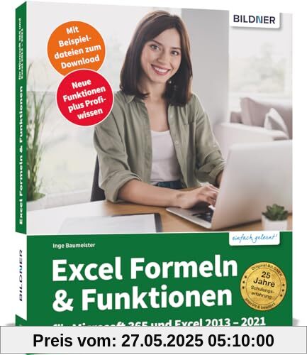 Excel Formeln und Funktionen: Profiwissen im praktischen Einsatz: Für die Versionen Office 365, 2021, 2019, 2016 und 2013 Excel Formeln und Funktionen: Profiwissen im praktischen Einsatz: Für die Versionen Office 365, 2021, 2019, 2016 und 2013