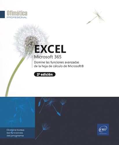 Excel Microsoft 365: Domine las funciones avanzadas con la hoja de cálculo de Microsoft (2ª édition) (Ofimática Profesional)