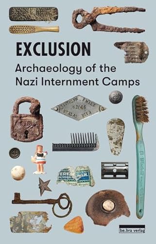 Exclusion: Archaeology of the Nazi Internment Camps