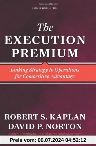 Execution Premium: Linking Strategy to Operations for Competitive Advantage