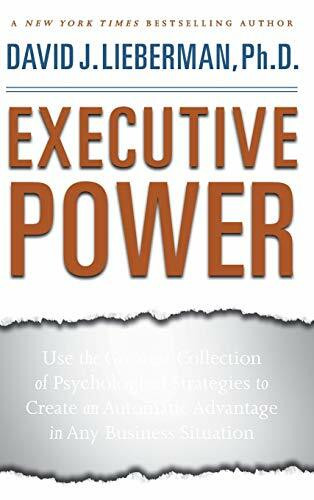 Executive Power: Use the Greatest Collection of Psychological Strategies to Create an Automati...