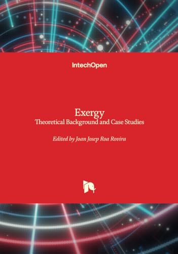 Exergy - Theoretical Background and Case Studies von IntechOpen