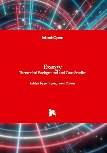Exergy - Theoretical Background and Case Studies: Theoretical Background and Case Studies