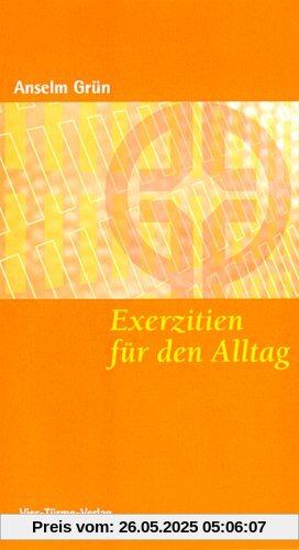 Exerzitien für den Alltag: Meditationen, Anleitung zur Übung