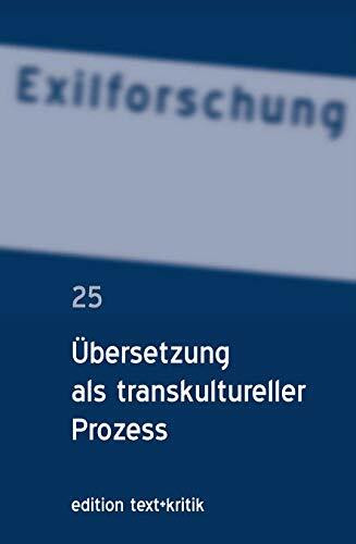 Exilforschung. Übersetzung als transkultureller Prozess (Exilforschung 25)
