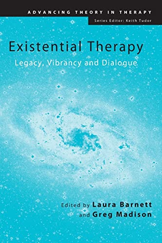Existential Therapy: Legacy, Vibrancy and Dialogue (Advancing Theory in Therapy) von Routledge