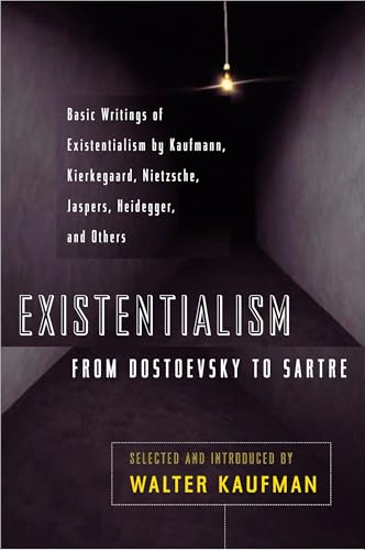 Existentialism from Dostoevsky to Sartre: Basic Writings of Existentialism by Kaufmann, Kierkegaard, Nietzsche, Jaspers, Heidegger, and Others (Meridian S) von Plume