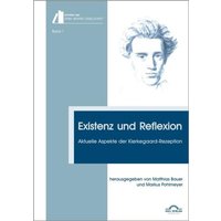Existenz und Reflexion: Aktuelle Aspekte der Kierkegaard-Rezeption