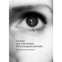 Existenz und Transzendenz bei Kierkegaard und Kafka