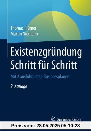 Existenzgründung Schritt für Schritt: Mit 2 ausführlichen Businessplänen Existenzgründung Schritt für Schritt: Mit 2 ausführlichen Businessplänen
