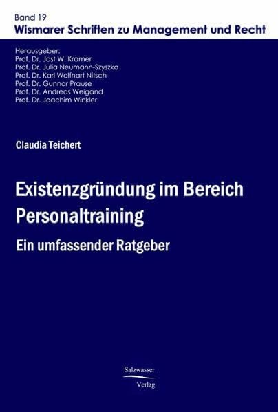 Existenzgruendung im Bereich Personaltraining: Ein umfassender Ratgeber (Wismarer Schriften zu...