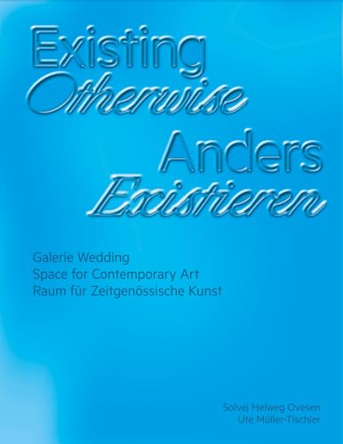 Existing Otherwise | Anders Existieren: Raum für Zeitgenössische Kunst von Kerber Verlag