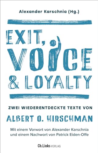 Exit, Voice & Loyalty: Zwei wiederentdeckte Texte von Albert O. Hirschman