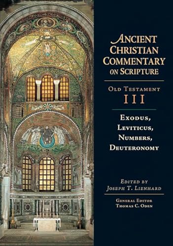 Exodus, Leviticus, Numbers, Deuteronomy: Ancient Christian Commentary on Scripture: Volume 3