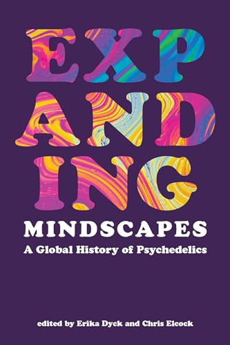 Expanding Mindscapes: A Global History of Psychedelics von The MIT Press