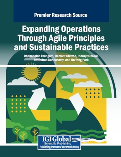 Expanding Operations Through Agile Principles and Sustainable Practices (Advances in Logistics, Operations, and Management Science) von IGI Global