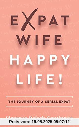 Expat Wife, Happy Life!: The journey of a serial expat Expat Wife, Happy Life!: The journey of a serial expat