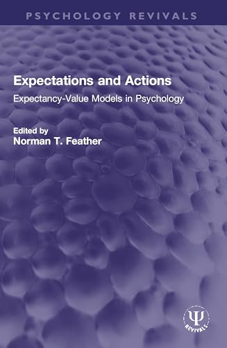 Expectations and Actions: Expectancy-Value Models in Psychology (Psychology Revivals) von Routledge
